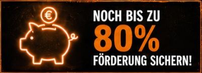 Noch bis zu 80 Prozent Förderung sichern!